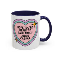 Hope You're Ready to Talk About Julius Caesar Coffee Mug - BIG FRENCHIES