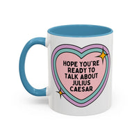 Hope You're Ready to Talk About Julius Caesar Coffee Mug - BIG FRENCHIES