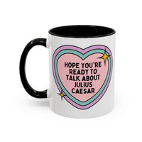 Hope You're Ready to Talk About Julius Caesar Coffee Mug - BIG FRENCHIES