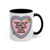 Hope You're Ready to Talk About Julius Caesar Coffee Mug - BIG FRENCHIES