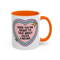 Hope You're Ready to Talk About Julius Caesar Coffee Mug - BIG FRENCHIES