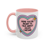 Hope You're Ready to Talk About Julius Caesar Coffee Mug - BIG FRENCHIES