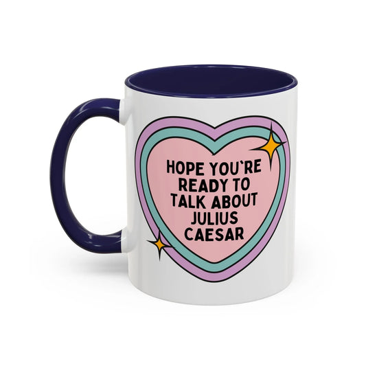 Hope You're Ready to Talk About Julius Caesar Coffee Mug - BIG FRENCHIES