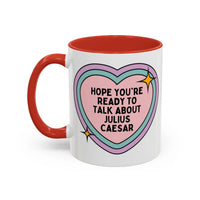 Hope You're Ready to Talk About Julius Caesar Coffee Mug - BIG FRENCHIES