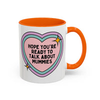 Hope You're Ready to Talk About Mummies Coffee Mug - BIG FRENCHIES
