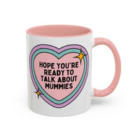 Hope You're Ready to Talk About Mummies Coffee Mug - BIG FRENCHIES