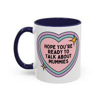 Hope You're Ready to Talk About Mummies Coffee Mug - BIG FRENCHIES