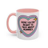 Hope You're Ready to Talk About Mummies Coffee Mug - BIG FRENCHIES