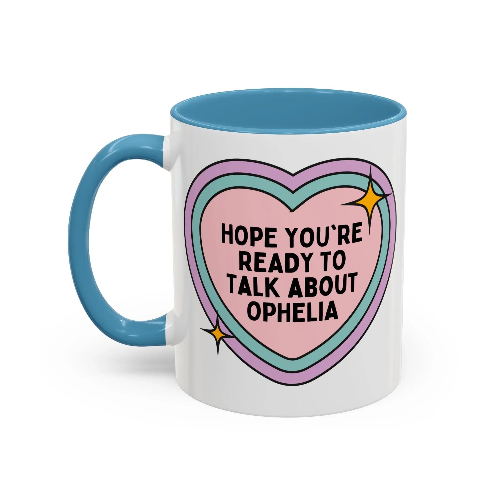 Hope You're Ready to Talk About Ophelia Coffee Mug - BIG FRENCHIES