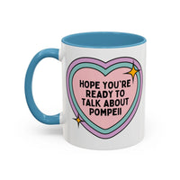 Hope You're Ready to Talk About Pompeii Coffee Mug - BIG FRENCHIES