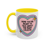 Hope You're Ready to Talk About the Mary Celeste Coffee Mug - BIG FRENCHIES