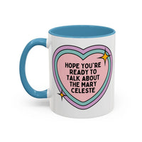 Hope You're Ready to Talk About the Mary Celeste Coffee Mug - BIG FRENCHIES