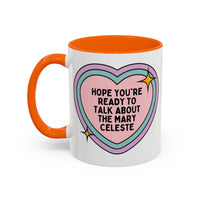 Hope You're Ready to Talk About the Mary Celeste Coffee Mug - BIG FRENCHIES