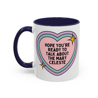 Hope You're Ready to Talk About the Mary Celeste Coffee Mug - BIG FRENCHIES