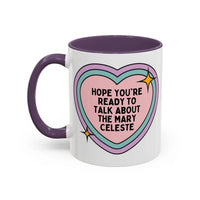Hope You're Ready to Talk About the Mary Celeste Coffee Mug - BIG FRENCHIES