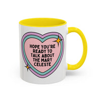 Hope You're Ready to Talk About the Mary Celeste Coffee Mug - BIG FRENCHIES
