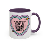 Hope You're Ready to Talk About the Mary Celeste Coffee Mug - BIG FRENCHIES