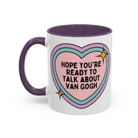 Hope You're Ready to Talk About Vincent Van Gogh Coffee Mug - BIG FRENCHIES
