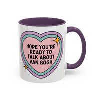 Hope You're Ready to Talk About Vincent Van Gogh Coffee Mug - BIG FRENCHIES