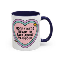 Hope You're Ready to Talk About Vincent Van Gogh Coffee Mug - BIG FRENCHIES