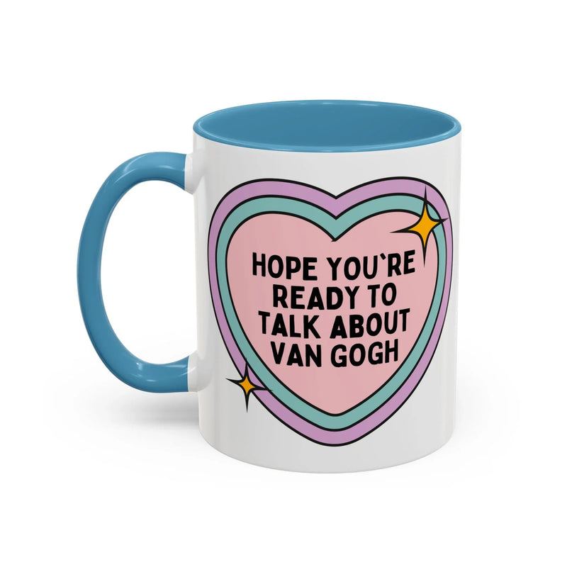 Hope You're Ready to Talk About Vincent Van Gogh Coffee Mug - BIG FRENCHIES