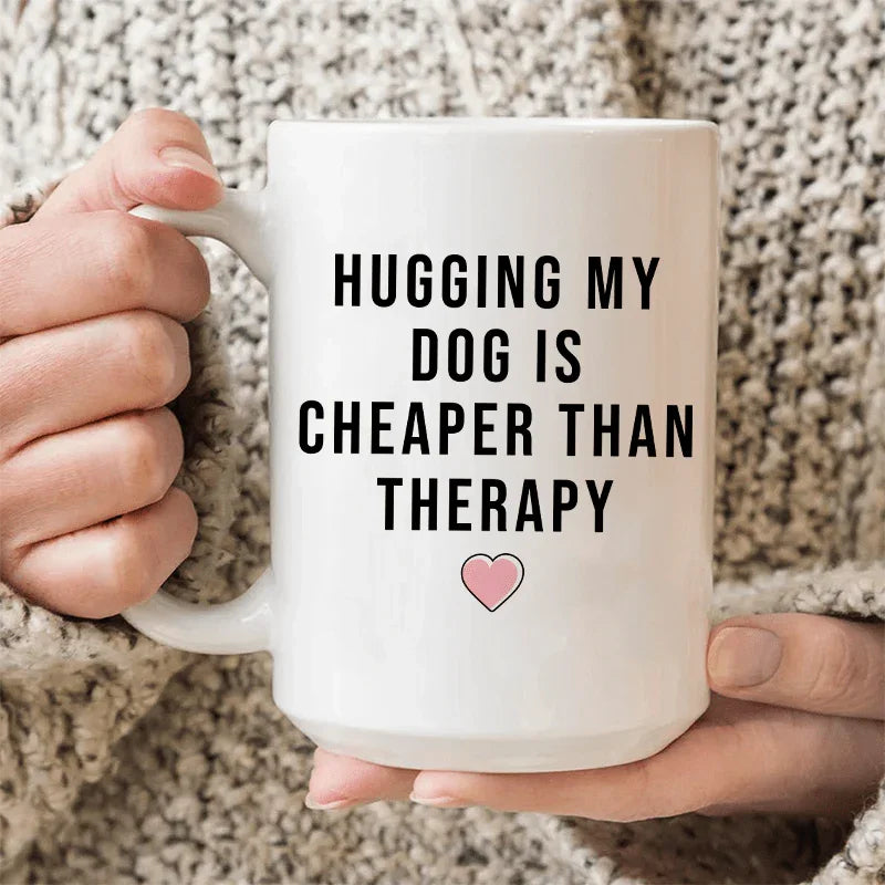 Hugging My Dog Is Cheaper Than Therapy Ceramic Mug 15 oz - BIG FRENCHIES
