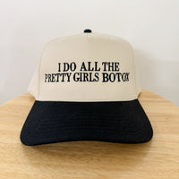 I Do All The Pretty Girls Botox- Trucker Hat