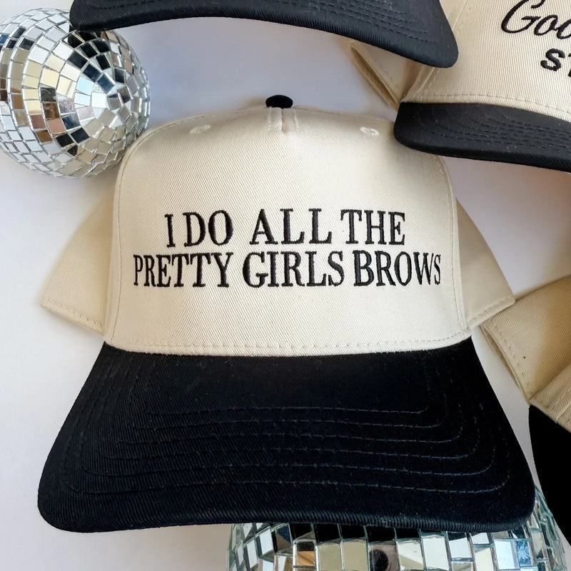 I Do All The Pretty Girls Brows - Trucker Hat - BIG FRENCHIES