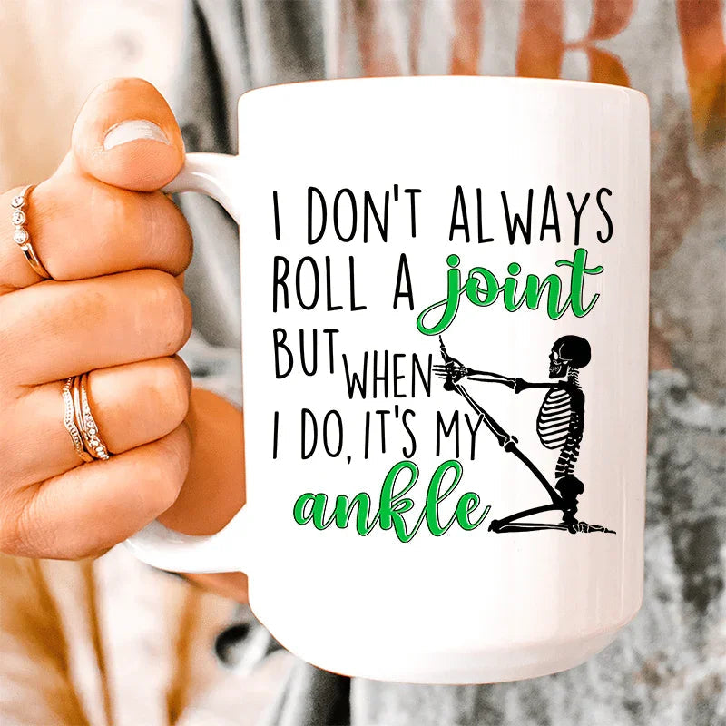 I Don't Always Roll A Joint Skull Ceramic Mug 15 oz