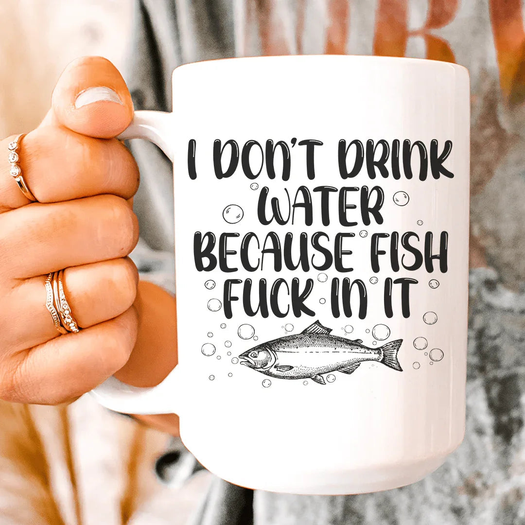 I Don't Drink Water Ceramic Mug 15 oz - BIG FRENCHIES