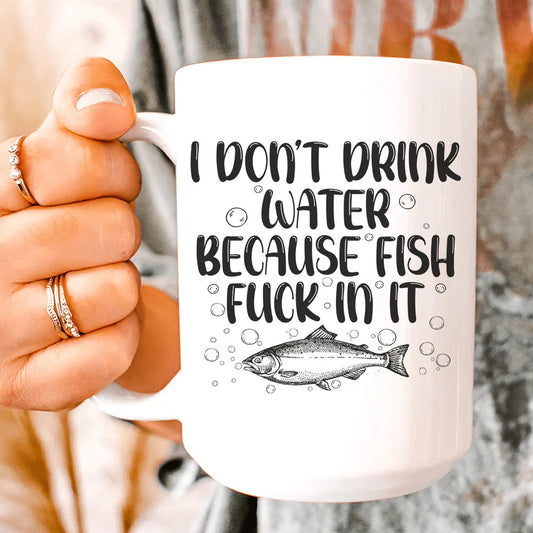 I Don't Drink Water Ceramic Mug 15 oz - BIG FRENCHIES