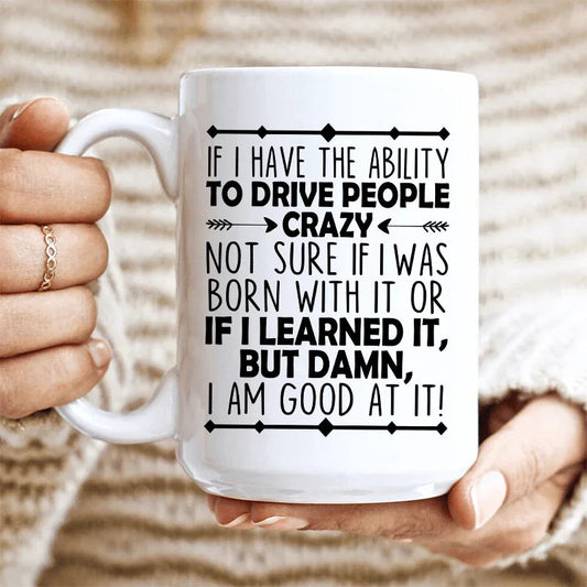 I Have The Ability To Drive People Crazy Ceramic Mug 15 oz - BIG FRENCHIES