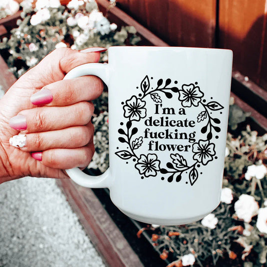 I'm A Delicate Flower Ceramic Mug 15 oz - BIG FRENCHIES