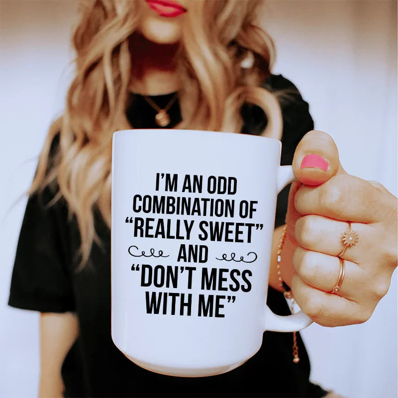 I'm An Odd Combination Ceramic Mug 15 oz