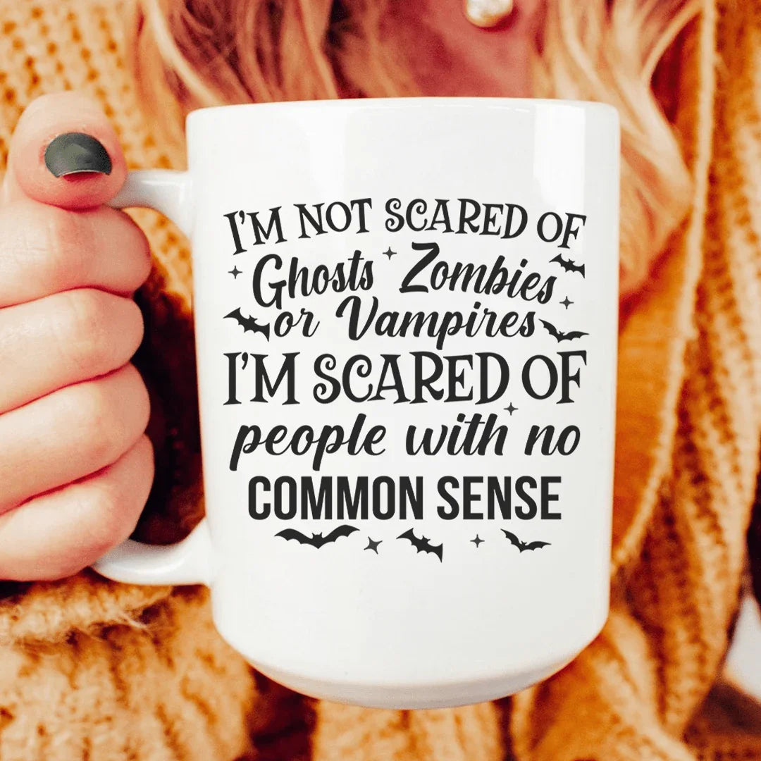 I'm Scared Of People With No Common Sense Ceramic Mug 15 oz - BIG FRENCHIES