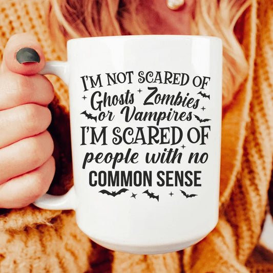 I'm Scared Of People With No Common Sense Ceramic Mug 15 oz - BIG FRENCHIES