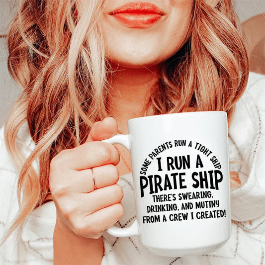 I Run A Pirate Ship Ceramic Mug 15 oz - BIG FRENCHIES