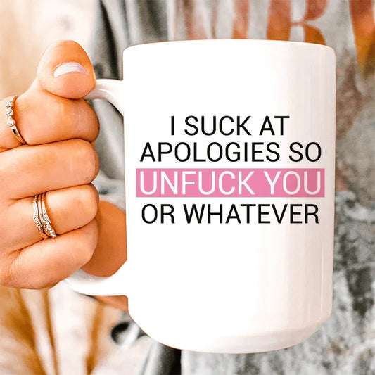 I Suck At Apologies Ceramic Mug 15 oz - BIG FRENCHIES