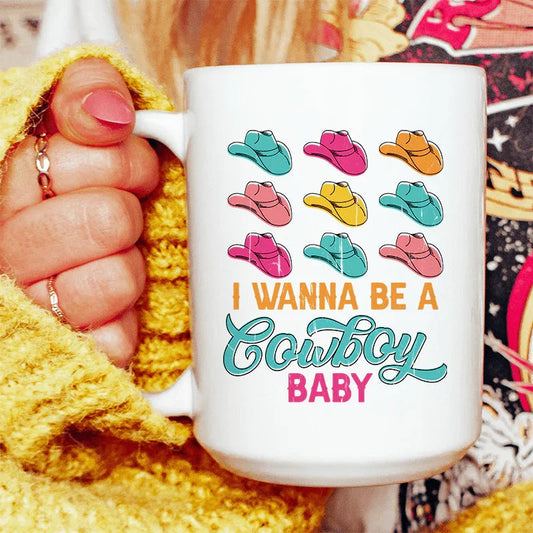 I Wanna Be A Cowboy Baby Ceramic Mug 15 oz - BIG FRENCHIES