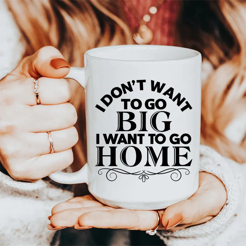 I Want To Go Home Ceramic Mug 15 oz - BIG FRENCHIES