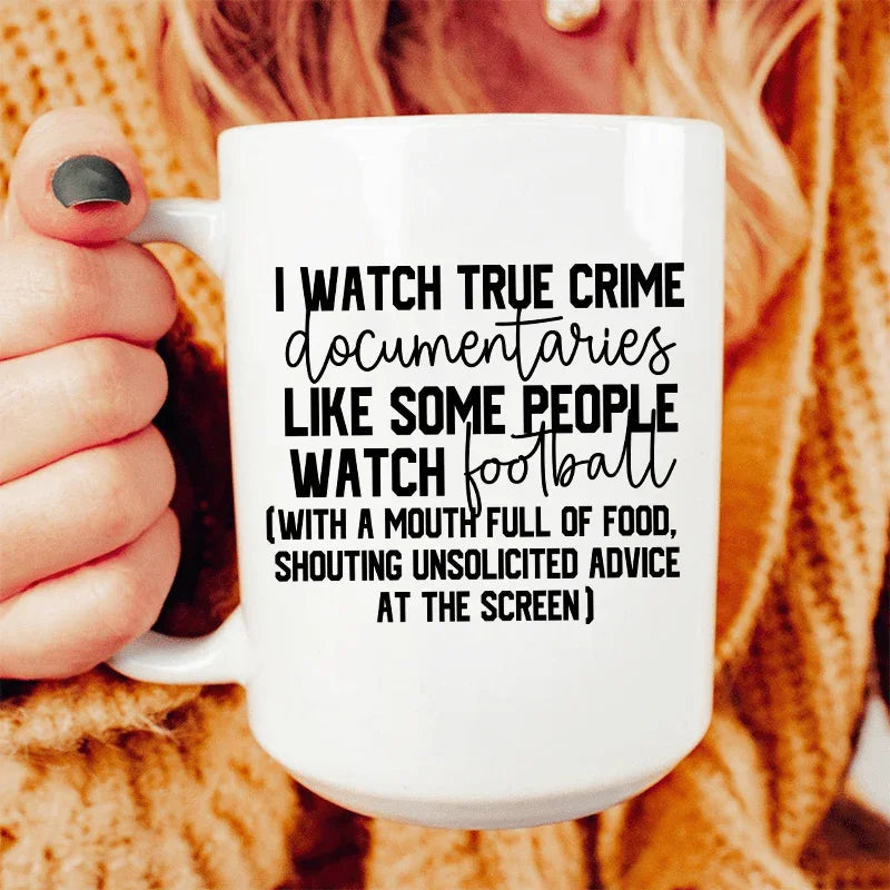 I Watch True Crime Like Some People Watch Football Ceramic Mug 15 oz - BIG FRENCHIES