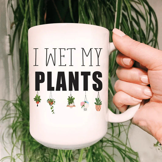 I Wet My Plants Ceramic Mug 15 oz - BIG FRENCHIES