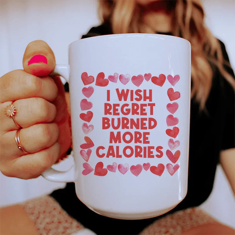 I Wish Regret Burned More Calories Ceramic Mug 15 oz - BIG FRENCHIES