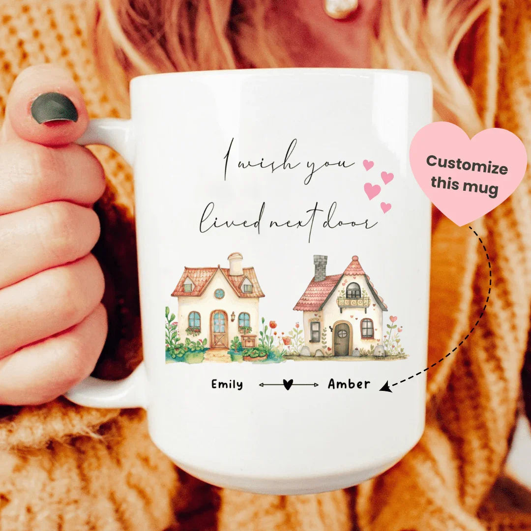 I Wish You Lived Next Door Custom Mug - BIG FRENCHIES