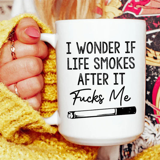 I Wonder If Life Smokes Ceramic Mug 15 oz - BIG FRENCHIES