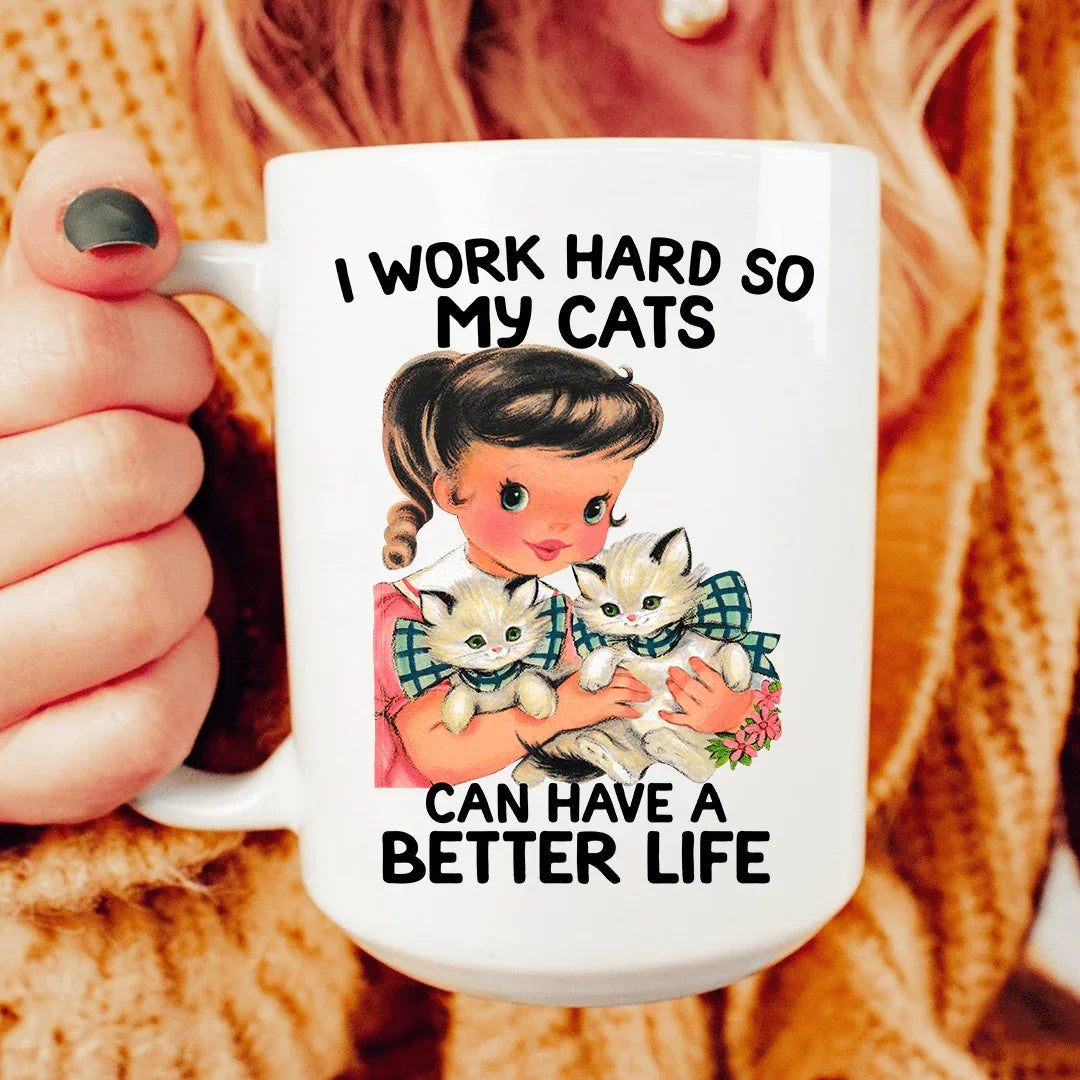 I Work Hard So My Cats Can Have A Better Life Mug - BIG FRENCHIES