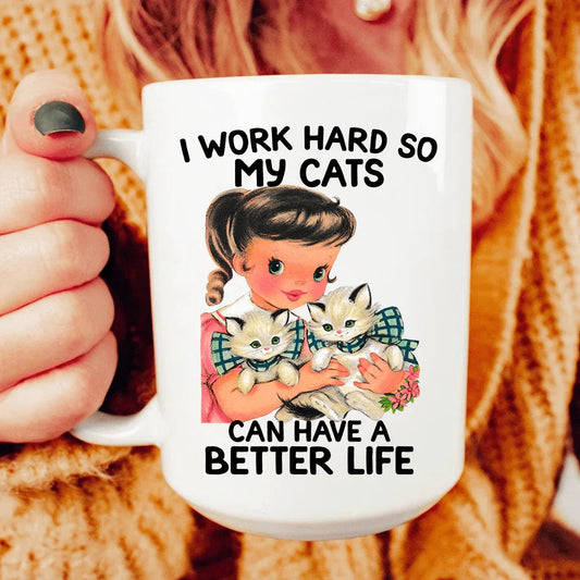 I Work Hard So My Cats Can Have A Better Life Mug - BIG FRENCHIES