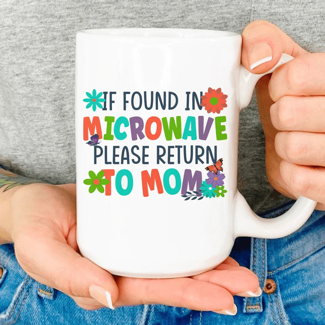 If Found In Microwave Please Return To Mom Mug - BIG FRENCHIES