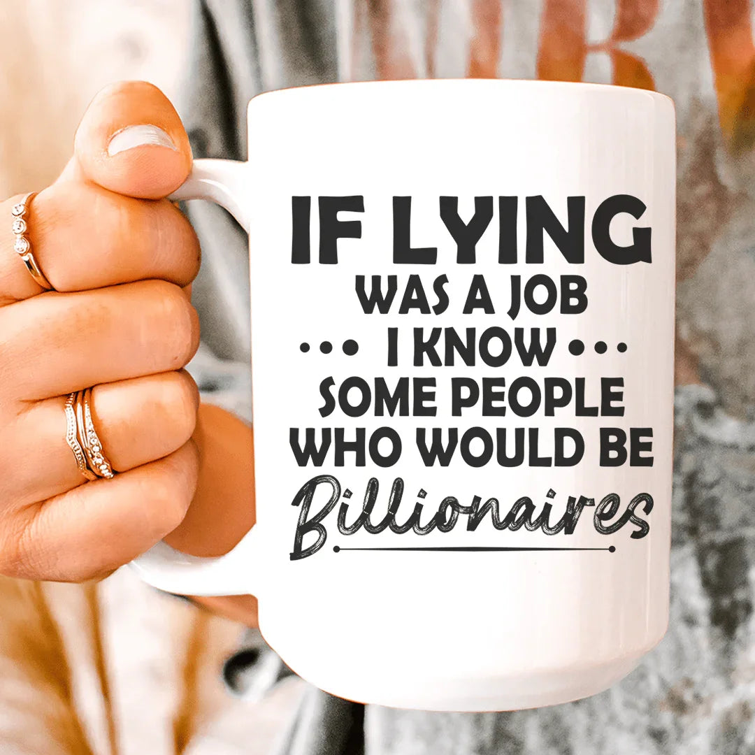If Lying Was A Job Ceramic Mug 15 oz - BIG FRENCHIES