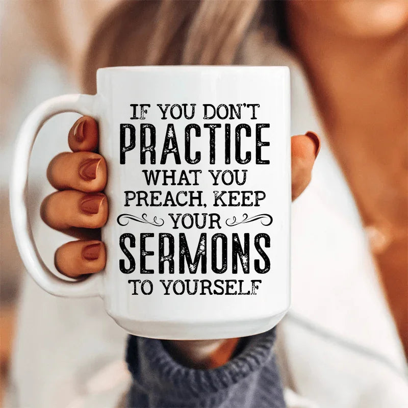 If You Don't Practice What You Preach Ceramic Mug 15 oz - BIG FRENCHIES